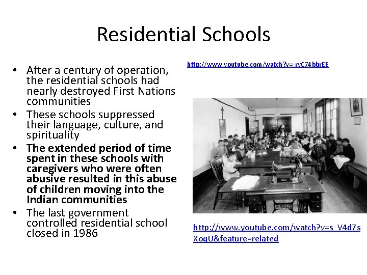 Residential Schools • After a century of operation, the residential schools had nearly destroyed