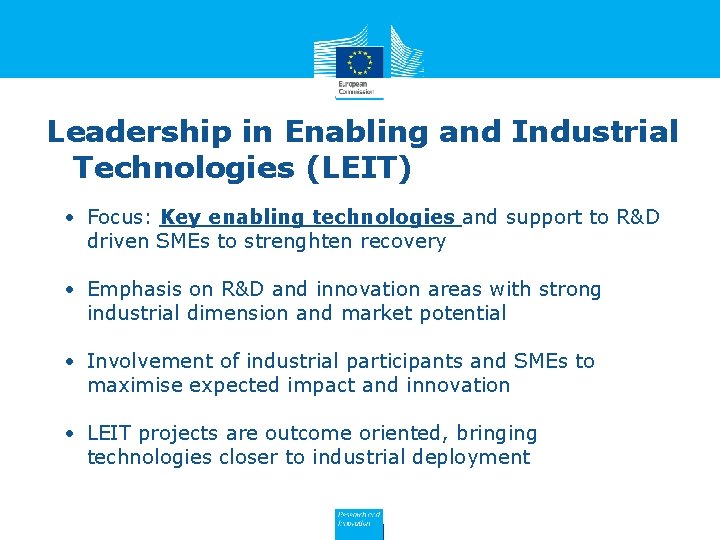 Leadership in Enabling and Industrial Technologies (LEIT) • Focus: Key enabling technologies and support