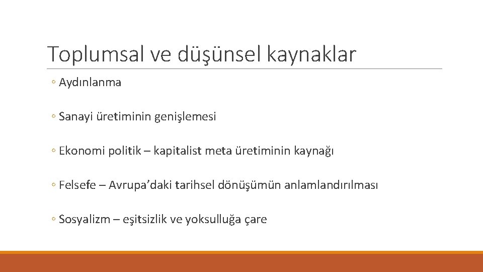 Toplumsal ve düşünsel kaynaklar ◦ Aydınlanma ◦ Sanayi üretiminin genişlemesi ◦ Ekonomi politik –