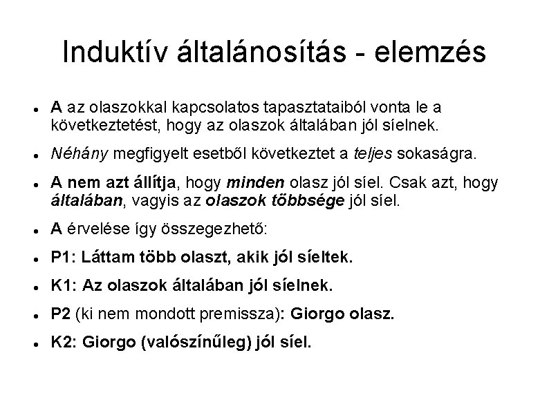 Induktív általánosítás - elemzés A az olaszokkal kapcsolatos tapasztataiból vonta le a következtetést, hogy