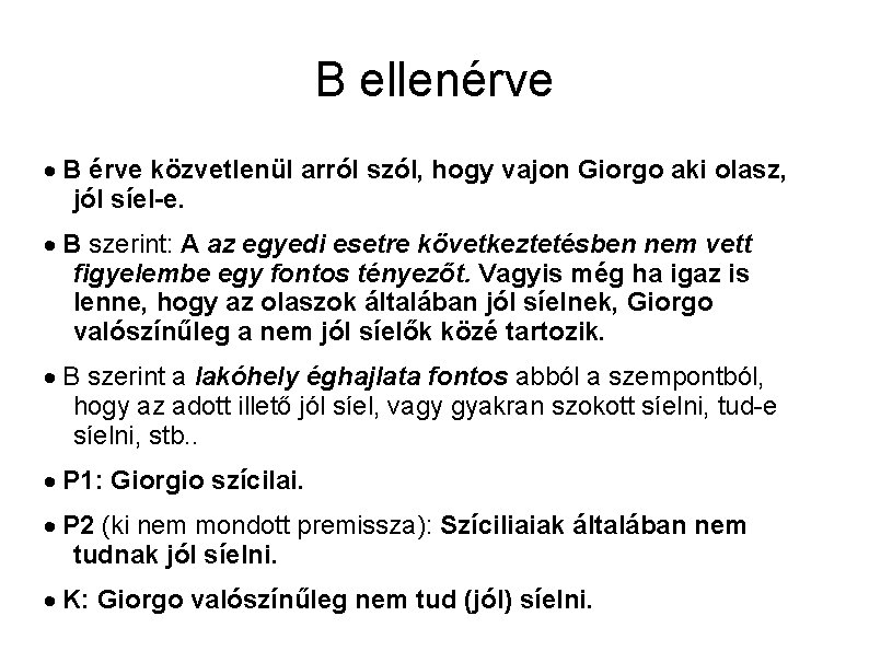 B ellenérve B érve közvetlenül arról szól, hogy vajon Giorgo aki olasz, jól síel-e.