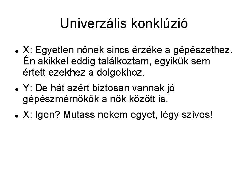 Univerzális konklúzió X: Egyetlen nőnek sincs érzéke a gépészethez. Én akikkel eddig találkoztam, egyikük