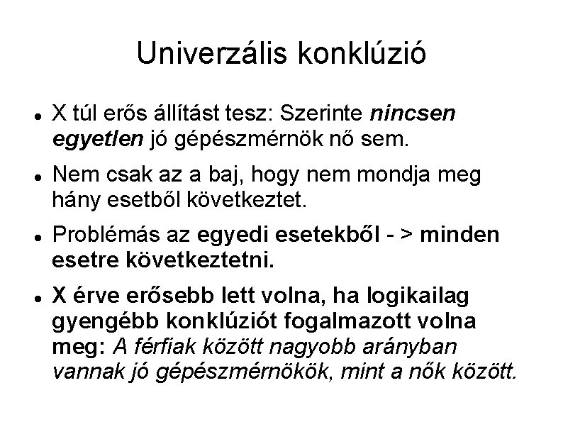 Univerzális konklúzió X túl erős állítást tesz: Szerinte nincsen egyetlen jó gépészmérnök nő sem.