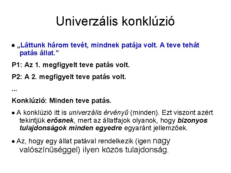 Univerzális konklúzió „Láttunk három tevét, mindnek patája volt. A teve tehát patás állat. ”