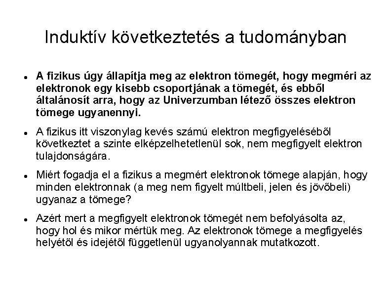 Induktív következtetés a tudományban A fizikus úgy állapítja meg az elektron tömegét, hogy megméri