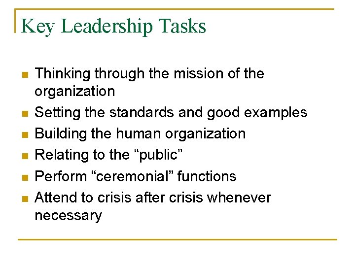 Key Leadership Tasks n n n Thinking through the mission of the organization Setting