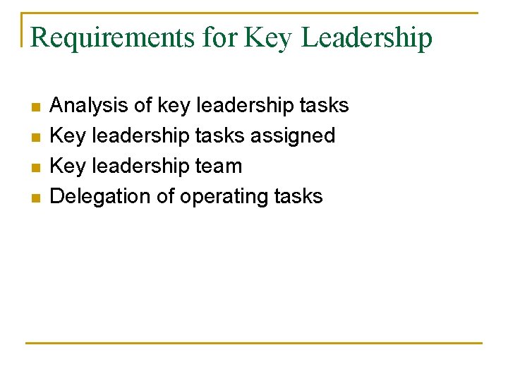 Requirements for Key Leadership n n Analysis of key leadership tasks Key leadership tasks