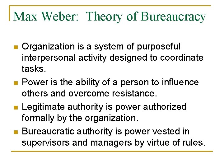 Max Weber: Theory of Bureaucracy n n Organization is a system of purposeful interpersonal