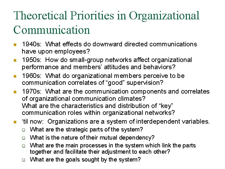 Theoretical Priorities in Organizational Communication n n 1940 s: What effects do downward directed
