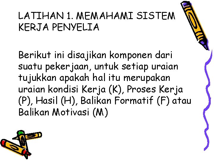 LATIHAN 1. MEMAHAMI SISTEM KERJA PENYELIA Berikut ini disajikan komponen dari suatu pekerjaan, untuk