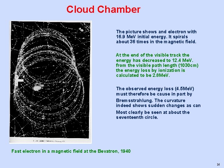 Cloud Chamber The picture shows and electron with 16. 9 Me. V initial energy.