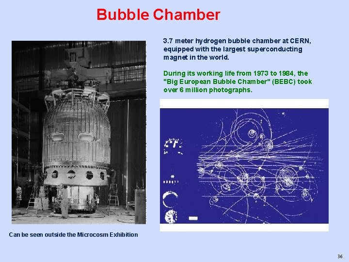 Bubble Chamber 3. 7 meter hydrogen bubble chamber at CERN, equipped with the largest