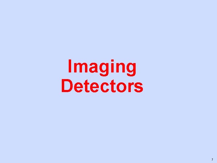 Imaging Detectors 7 