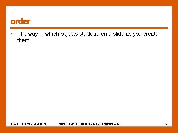 order • The way in which objects stack up on a slide as you order • The way in which objects stack up on a slide as you