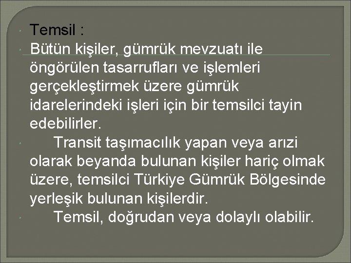  Temsil : Bütün kişiler, gümrük mevzuatı ile öngörülen tasarrufları ve işlemleri gerçekleştirmek üzere