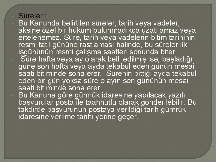  Süreler : Bu Kanunda belirtilen süreler, tarih veya vadeler, aksine özel bir hüküm