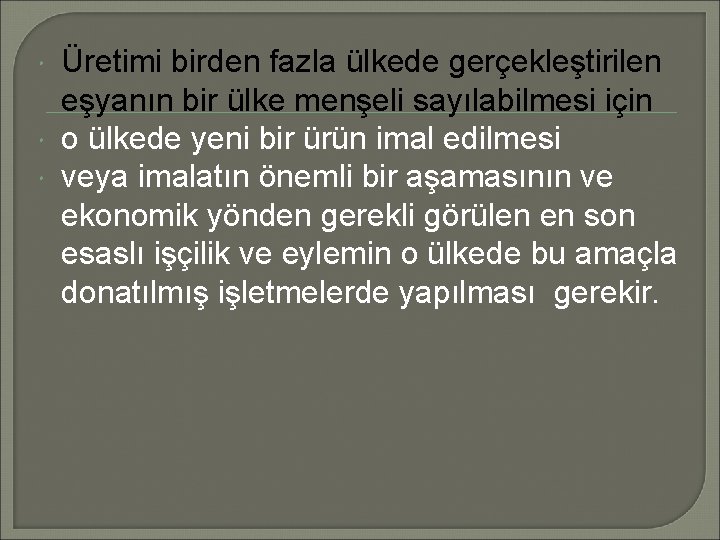  Üretimi birden fazla ülkede gerçekleştirilen eşyanın bir ülke menşeli sayılabilmesi için o ülkede