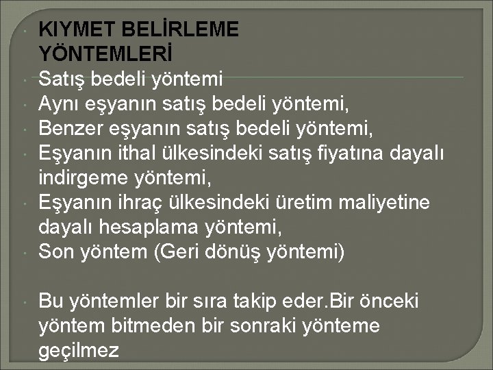  KIYMET BELİRLEME YÖNTEMLERİ Satış bedeli yöntemi Aynı eşyanın satış bedeli yöntemi, Benzer eşyanın