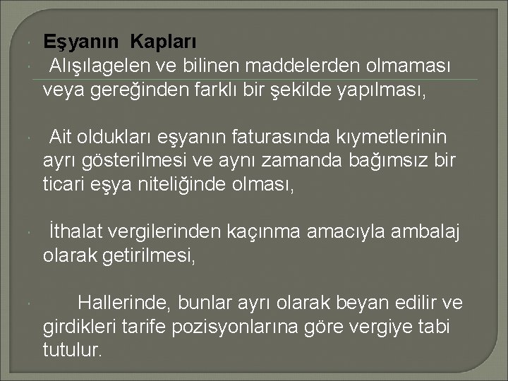  Eşyanın Kapları Alışılagelen ve bilinen maddelerden olmaması veya gereğinden farklı bir şekilde yapılması,