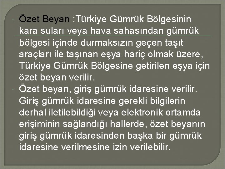  Özet Beyan : Türkiye Gümrük Bölgesinin kara suları veya hava sahasından gümrük bölgesi