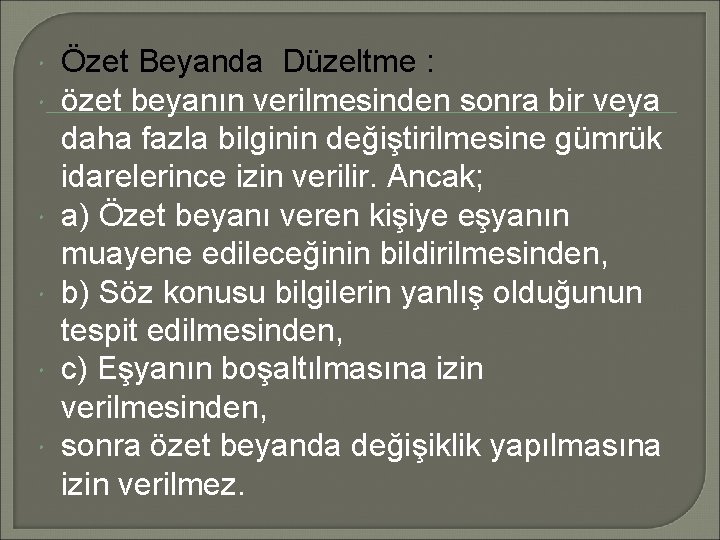  Özet Beyanda Düzeltme : özet beyanın verilmesinden sonra bir veya daha fazla bilginin