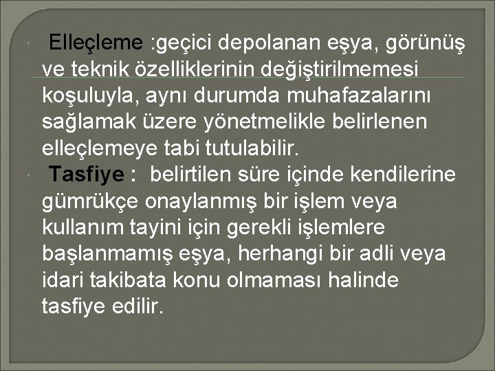  Elleçleme : geçici depolanan eşya, görünüş ve teknik özelliklerinin değiştirilmemesi koşuluyla, aynı durumda