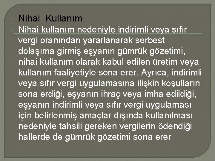  Nihai Kullanım Nihai kullanım nedeniyle indirimli veya sıfır vergi oranından yararlanarak serbest dolaşıma