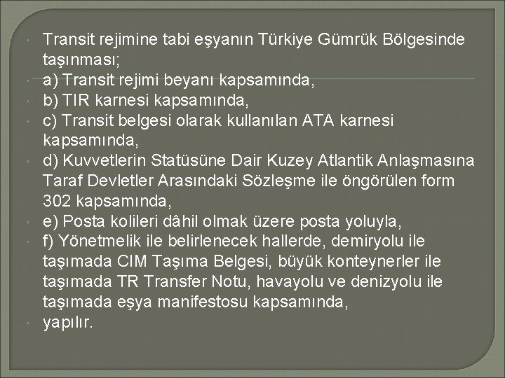  Transit rejimine tabi eşyanın Türkiye Gümrük Bölgesinde taşınması; a) Transit rejimi beyanı kapsamında,