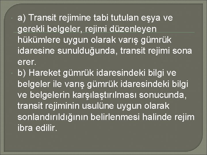  a) Transit rejimine tabi tutulan eşya ve gerekli belgeler, rejimi düzenleyen hükümlere uygun
