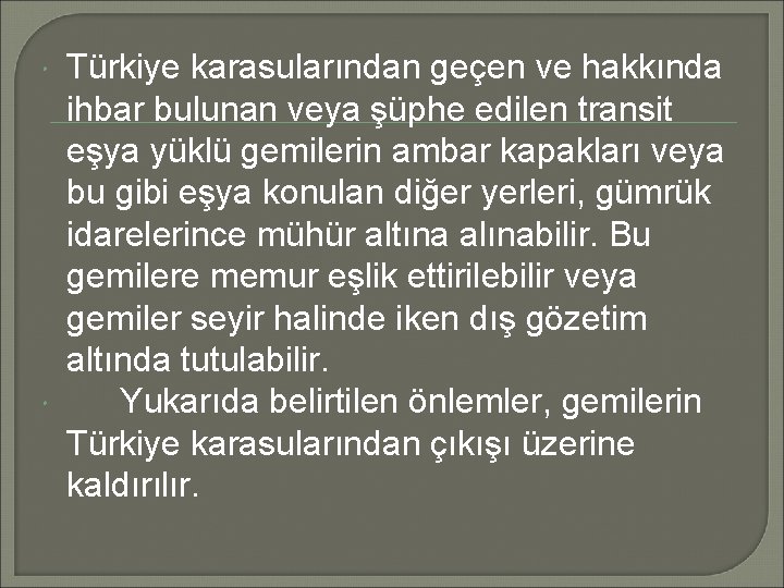  Türkiye karasularından geçen ve hakkında ihbar bulunan veya şüphe edilen transit eşya yüklü