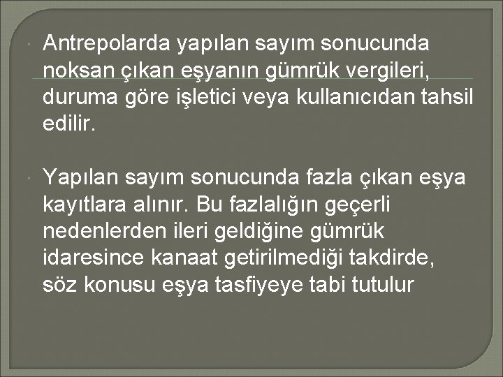  Antrepolarda yapılan sayım sonucunda noksan çıkan eşyanın gümrük vergileri, duruma göre işletici veya