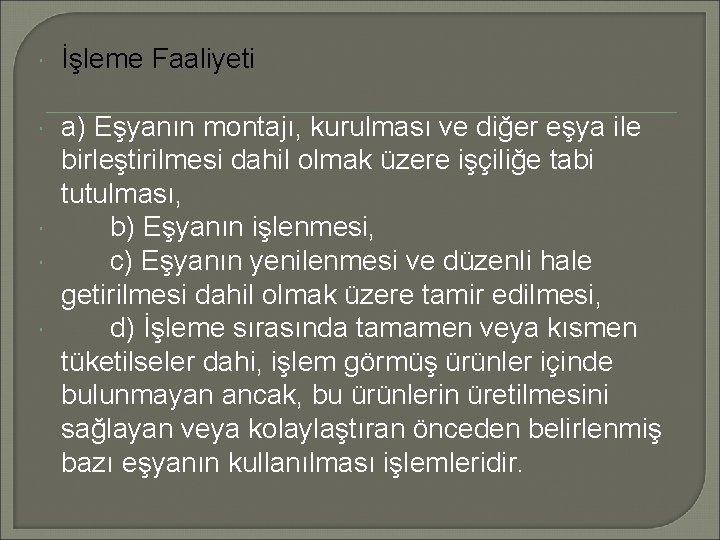  İşleme Faaliyeti a) Eşyanın montajı, kurulması ve diğer eşya ile birleştirilmesi dahil olmak