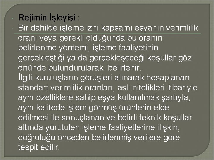 Rejimin İşleyişi : Bir dahilde işleme izni kapsamı eşyanın verimlilik oranı veya gerekli olduğunda