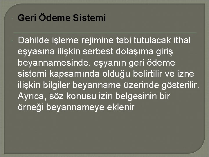  Geri Ödeme Sistemi Dahilde işleme rejimine tabi tutulacak ithal eşyasına ilişkin serbest dolaşıma