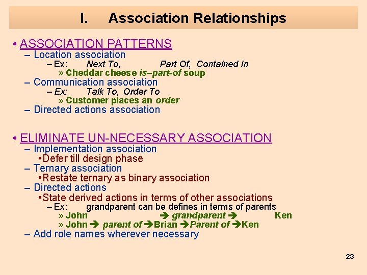 I. Association Relationships • ASSOCIATION PATTERNS – Location association – Ex: Next To, Part