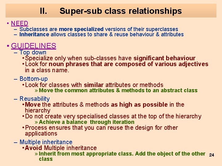 II. Super-sub class relationships • NEED – Subclasses are more specialized versions of their