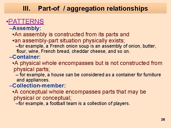 III. Part-of / aggregation relationships • PATTERNS –Assembly: • An assembly is constructed from