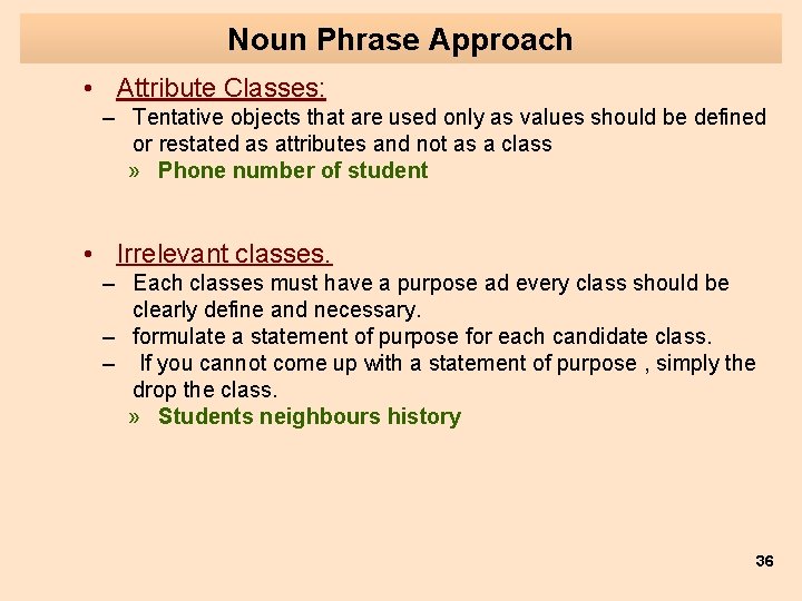 Noun Phrase Approach • Attribute Classes: – Tentative objects that are used only as
