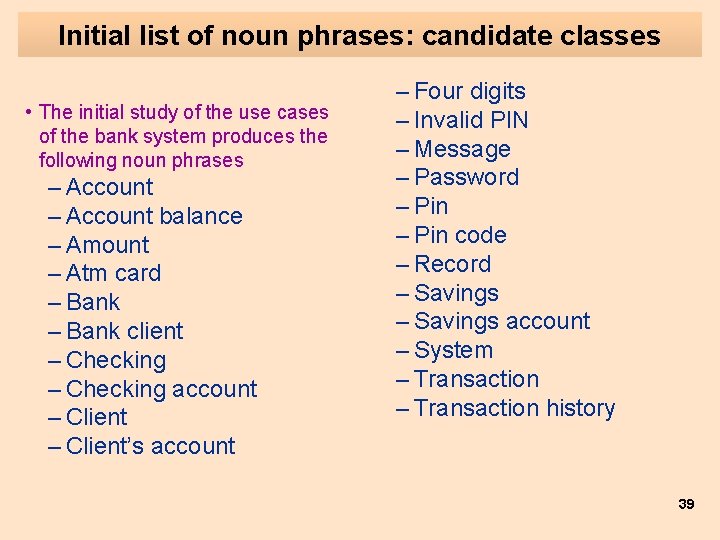 Initial list of noun phrases: candidate classes • The initial study of the use