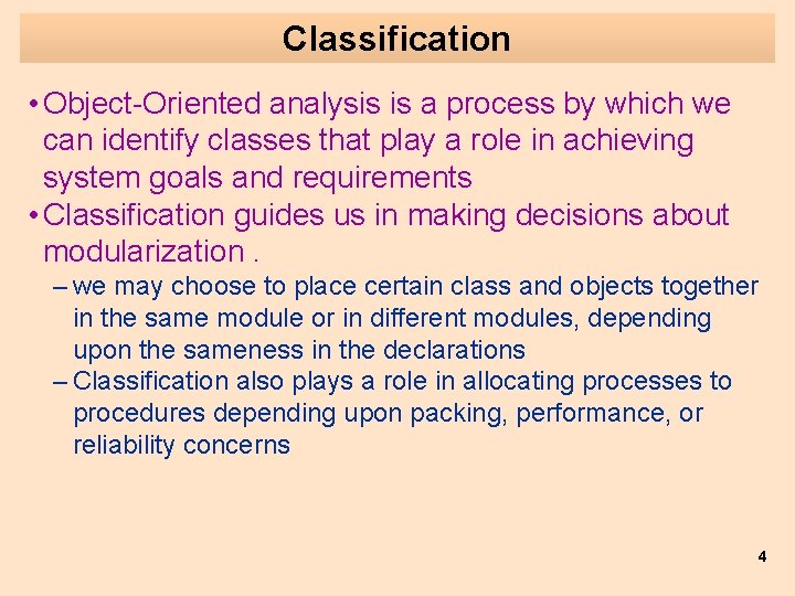 Classification • Object-Oriented analysis is a process by which we can identify classes that