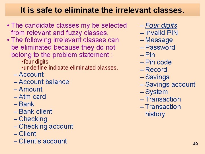 It is safe to eliminate the irrelevant classes. • The candidate classes my be