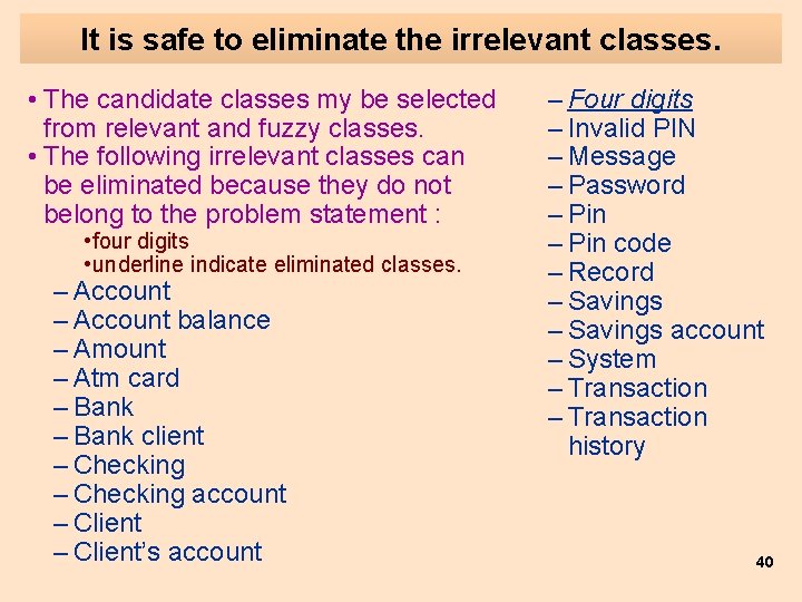 It is safe to eliminate the irrelevant classes. • The candidate classes my be It is safe to eliminate the irrelevant classes. • The candidate classes my be