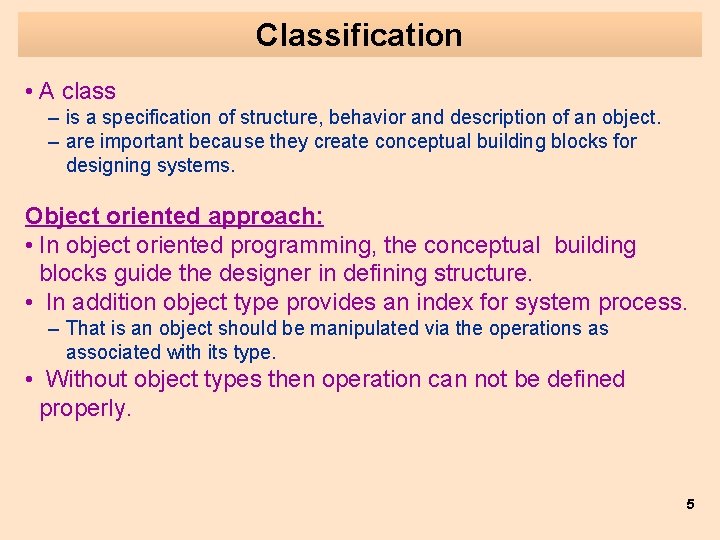 Classification • A class – is a specification of structure, behavior and description of