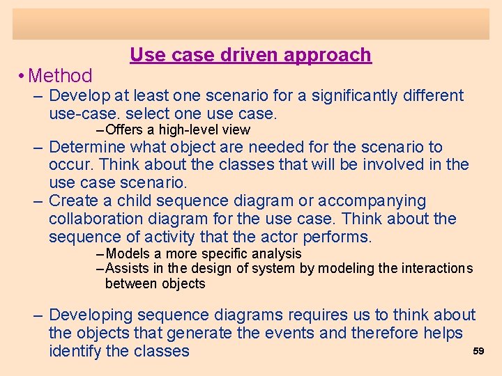  • Method Use case driven approach – Develop at least one scenario for