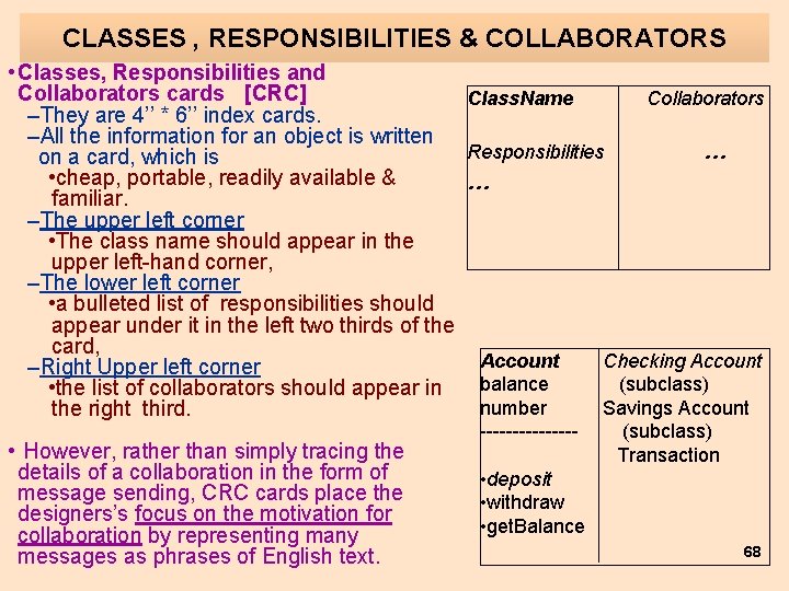 CLASSES , RESPONSIBILITIES & COLLABORATORS • Classes, Responsibilities and Collaborators cards [CRC] Class. Name