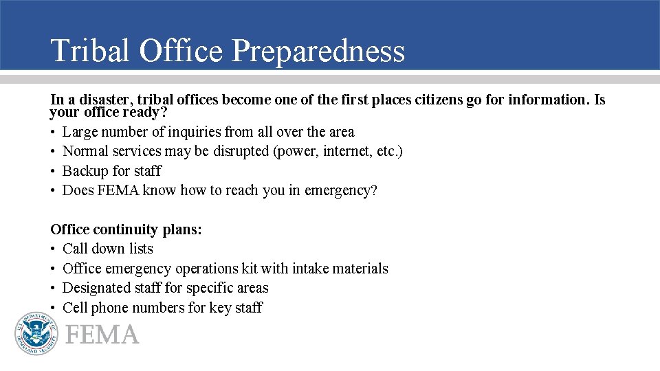 Tribal Office Preparedness In a disaster, tribal offices become one of the first places