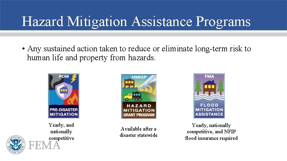 Hazard Mitigation Assistance Programs • Any sustained action taken to reduce or eliminate long-term