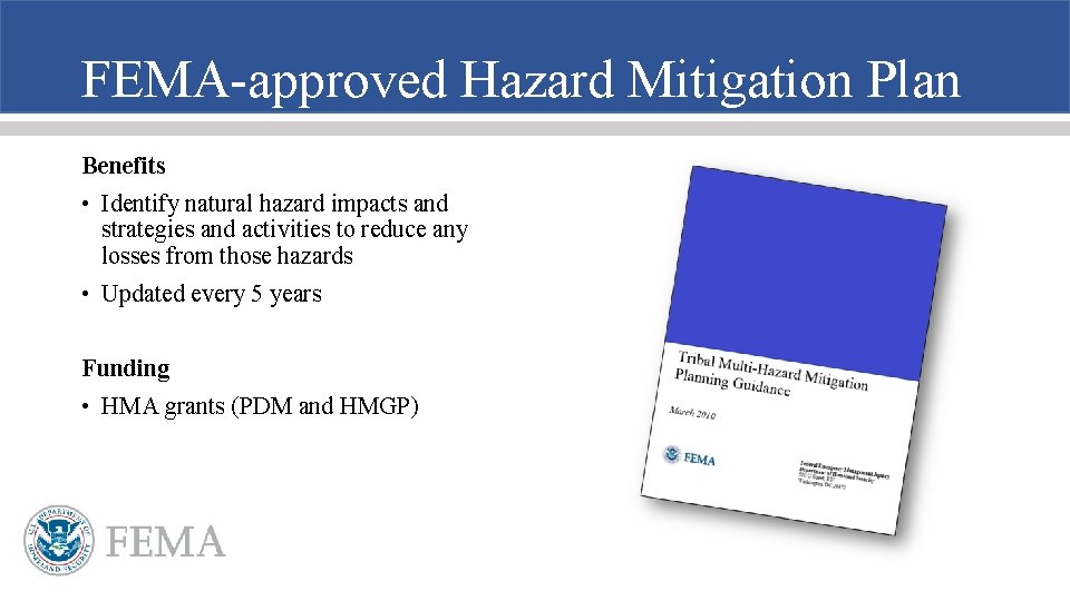 FEMA-approved Hazard Mitigation Plan Benefits • Identify natural hazard impacts and strategies and activities
