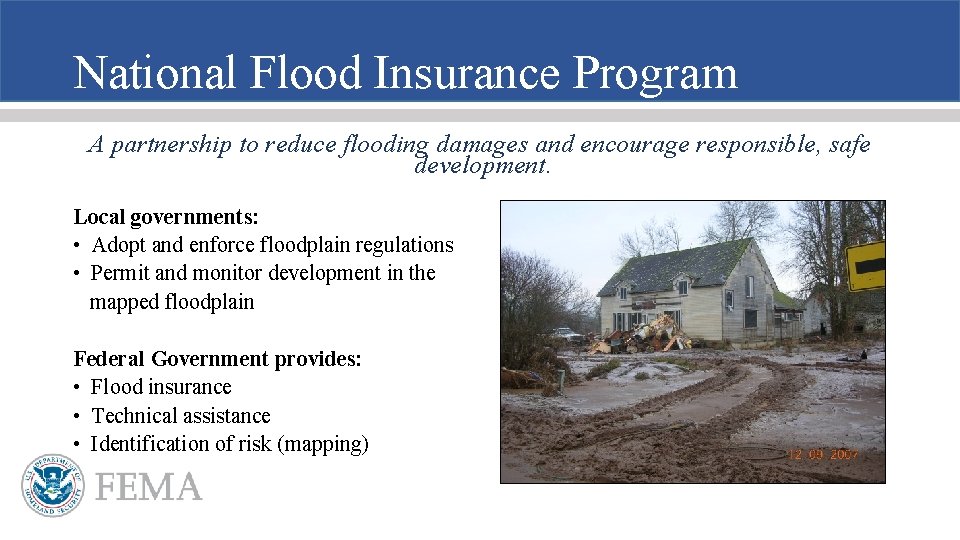 National Flood Insurance Program A partnership to reduce flooding damages and encourage responsible, safe