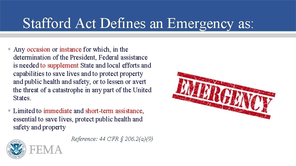 Stafford Act Defines an Emergency as: § Any occasion or instance for which, in